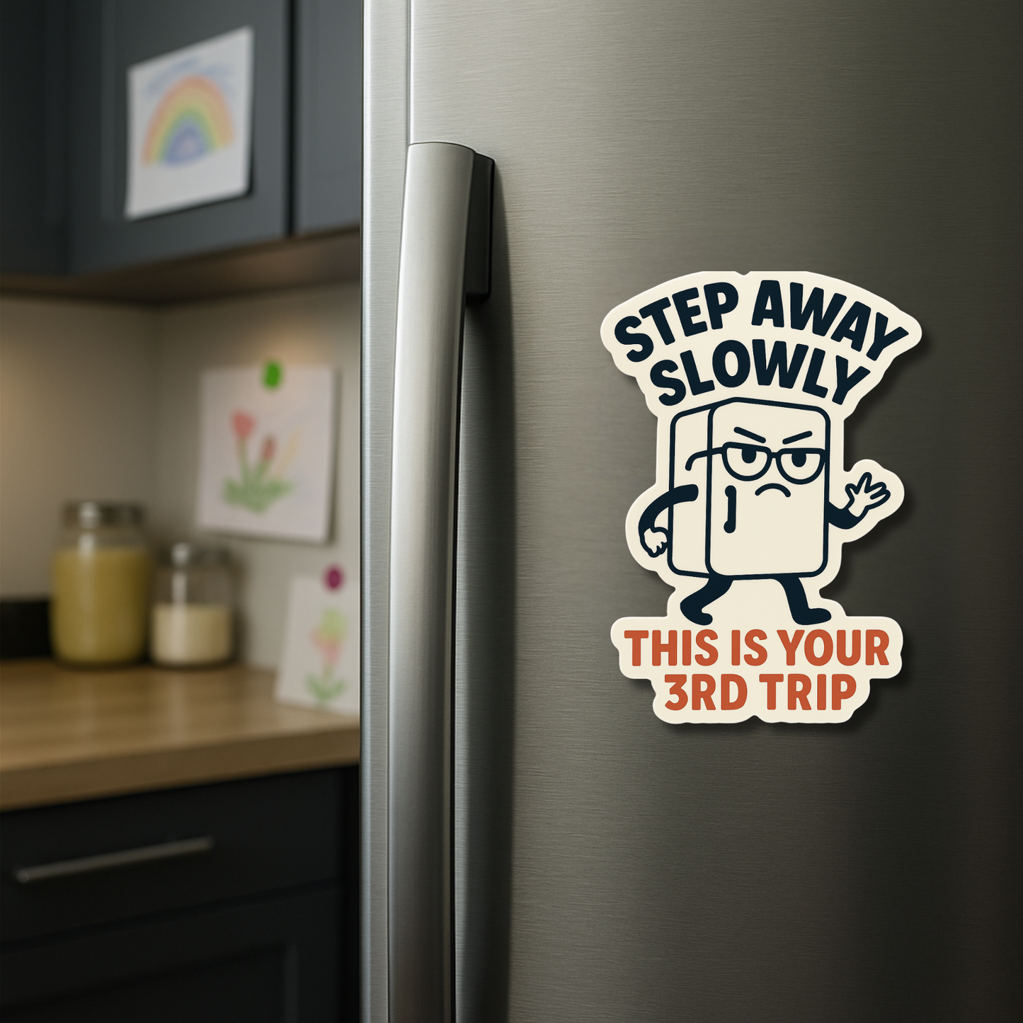 Step Away Slowly, This Is Your 3rd Trip. Magnet
