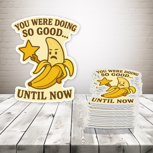 You Were Doing So Good… Until Now. Magnet