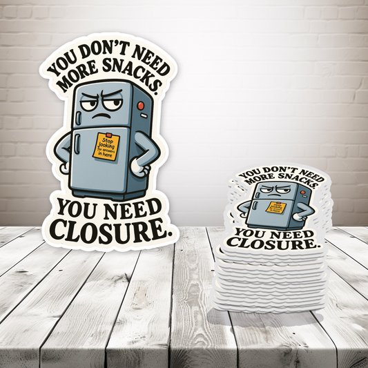 You Don’t Need More Snacks. You Need Closure. Magnet